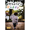 Where's Daddy...: The Son's Perspective