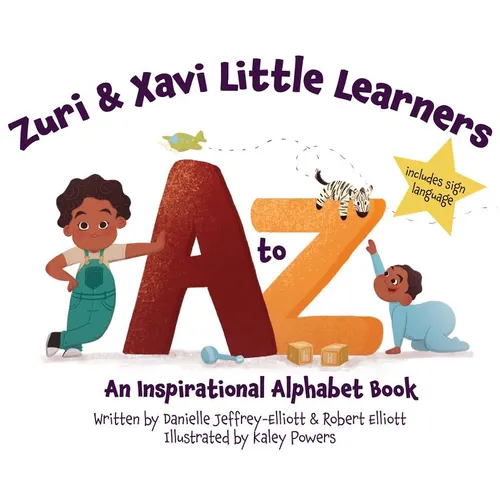 Zuri & Xavi Little Learners: A to Z An Inspirational Alphabet Book