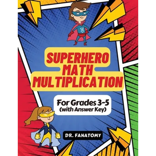 Superhero Math - Multiplication: Grades 3-5 with Answer Key