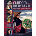 Children of the Midnight Sun: Young Native Voices of Alaska