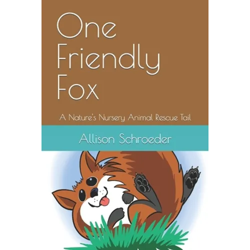 One Friendly Fox: A Nature's Nursery Animal Rescue Tail