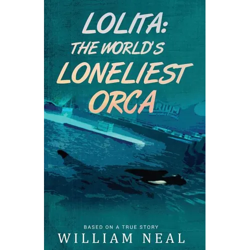 Lolita: The World's Loneliest Orca