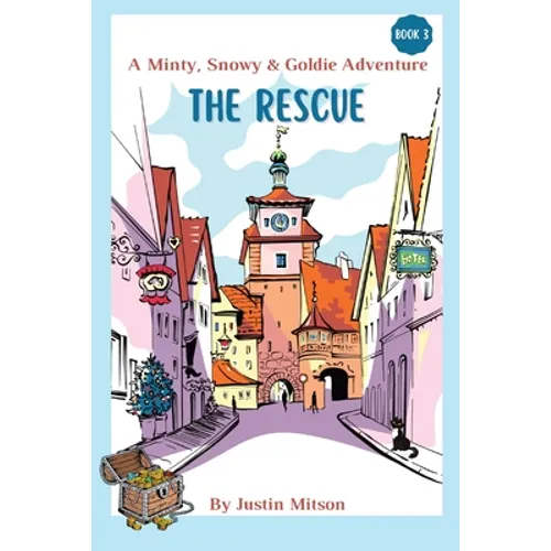 The Rescue: A Minty, Snowy & Goldie Adventure
