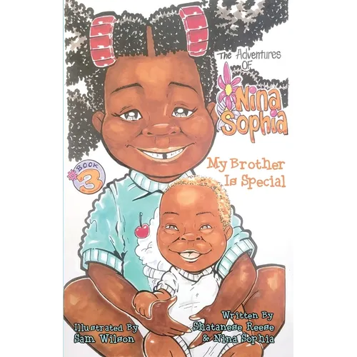 The Adventures of Nina Sophia: Book 3 - My Brother Is Special