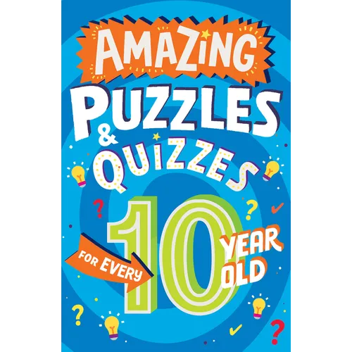 Amazing Puzzles and Quizzes for Every 10 Year Old