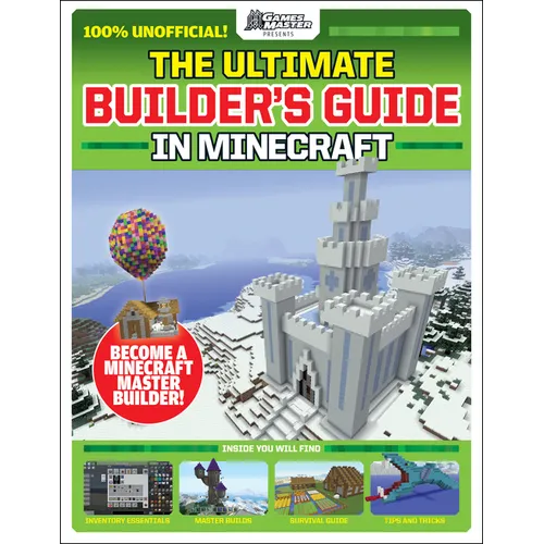 Gamesmasters Presents: The Ultimate Minecraft Builder's Guide
