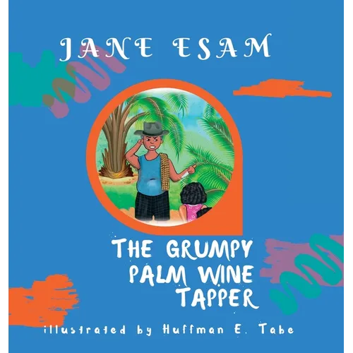 The Grumpy Palm Wine Tapper