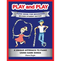 PLAY and PLAY PIANO BOOK FOR BEGINNERS REVISED STUDENT EDITION: A Unique Approach to Piano Using Game Songs