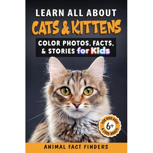 Learn All About Cats & Kittens: Color Photos, Facts, and Stories for Kids