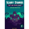 Scary Stories That I Will Never Forget: Short Scary Stories for Kids