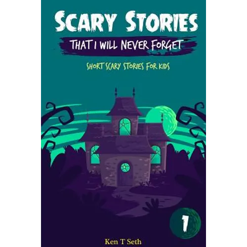 Scary Stories That I Will Never Forget: Short Scary Stories for Kids