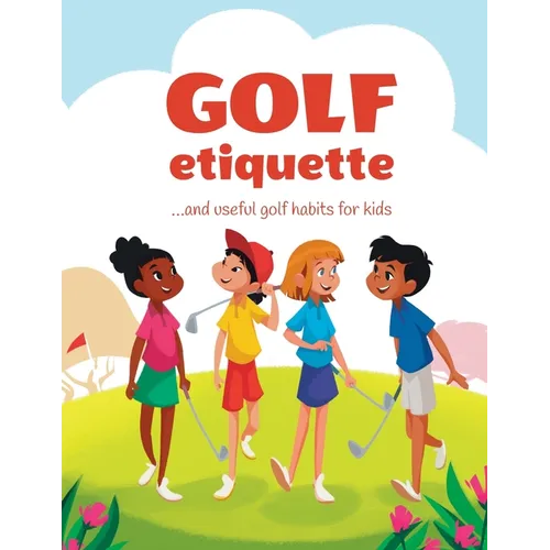 Golf etiquette and useful golf habits for kids