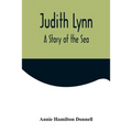 Judith Lynn: A Story of the Sea