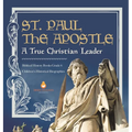 St. Paul the Apostle: A True Christian Leader Biblical History Books Grade 6 Children's Historical Biographies