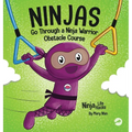 Ninjas Go Through a Ninja Warrior Obstacle Course: A Rhyming Children's Book About Not Giving Up