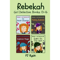 Rebekah - Girl Detective Books 13-16: 4 Fun Short Story Mysteries for Children Ages 9-12