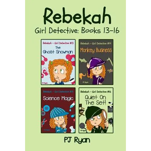 Rebekah - Girl Detective Books 13-16: 4 Fun Short Story Mysteries for Children Ages 9-12