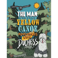 The Man in the Little Yellow Canoe: Adventures with Duchess