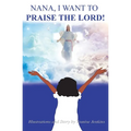 Nana, I Want To Praise The Lord