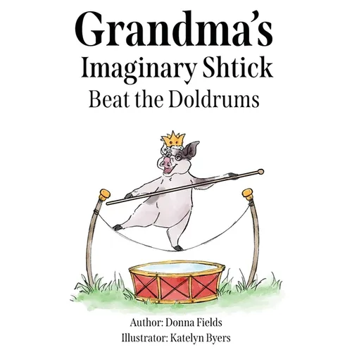 Grandma's Imaginary Shtick Beat the Doldrums