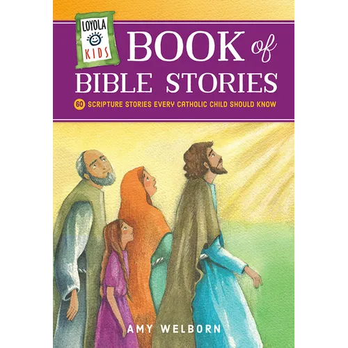 Loyola Kids Book of Bible Stories: 60 Scripture Stories Every Catholic Child Should Know