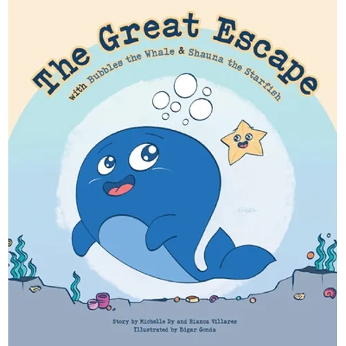 The Great Escape: with Bubbles the Whale & Shauna the Starfish