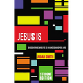 Jesus Is: Discovering Who He Is Changes Who You Are