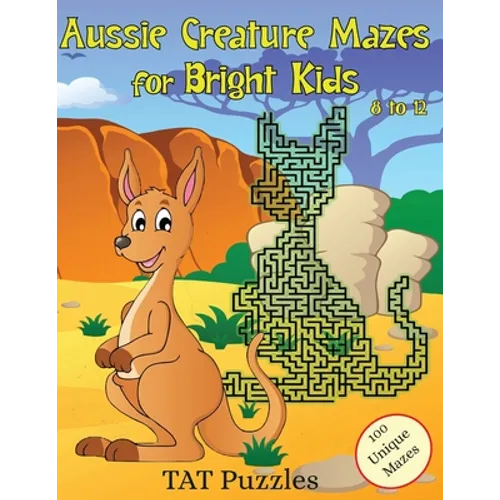 Aussie Creature Mazes for Bright Kids: 8-12 yrs