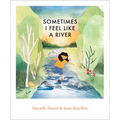 Sometimes I Feel Like a River