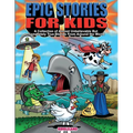 Epic Stories For Kids - A Collection of Almost Unbelievable But Complete True Stories From Around the World: True Tales to Inspire Curious Young Reade