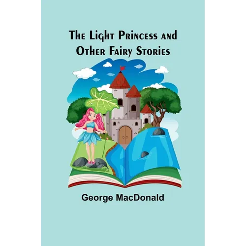 The Light Princess and Other Fairy Stories