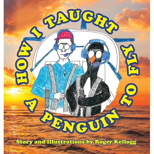How I Taught A Penguin To Fly: Book 2
