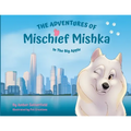 The Adventures of Mischief Mishka in the Big Apple