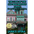 The Case of the Sad Mischievous Ghost: Davey & Derek Junior Detectives Series, Book 5