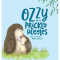 Ozzy and the Prickly Huggles: A Delightful Picture Book about Inclusion, Friendship, Confidence, Self-Love, and Acceptance.