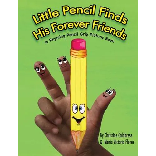 Little Pencil Finds His Forever Friends: A Rhyming Pencil Grip Picture Book