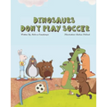 Dinosaurs Don't Play Soccer