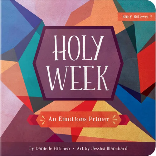 Holy Week: An Emotions Primer