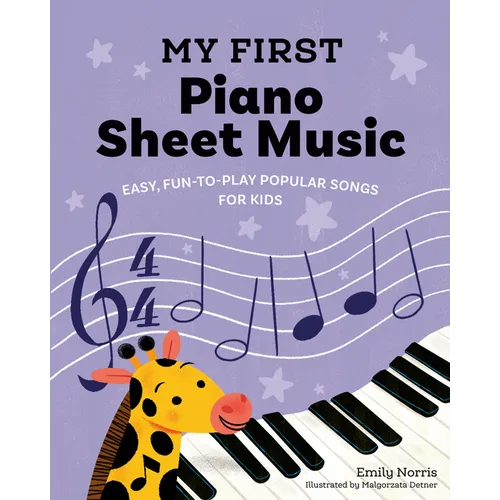 My First Piano Sheet Music: Easy, Fun-to-Play Popular Songs for Kids