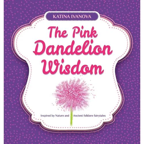 The Pink Dandelion Wisdom