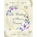 The Wedding of Your Dreams: A Step-by-Step Guide to Planning Your Perfect Day