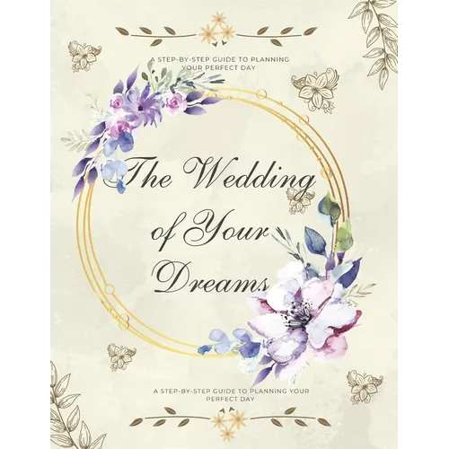 The Wedding of Your Dreams: A Step-by-Step Guide to Planning Your Perfect Day