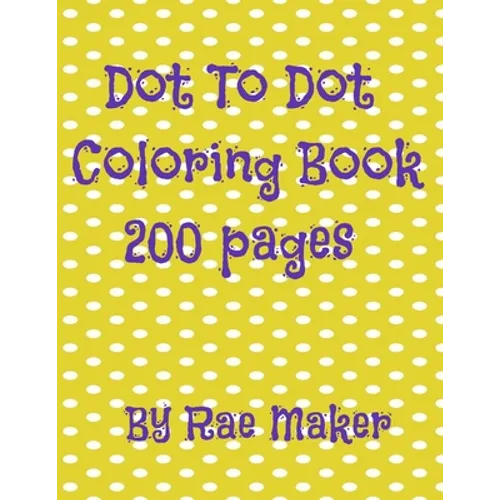 Dot to Dot Coloring Book 200 Pages