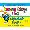 Amazing Idioms A to Z, Alphabet Book: A Read and Learn Book