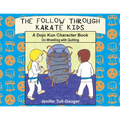 The Follow Through Karate Kids: A Dojo Kun Character Book on Wrestling with Quitting