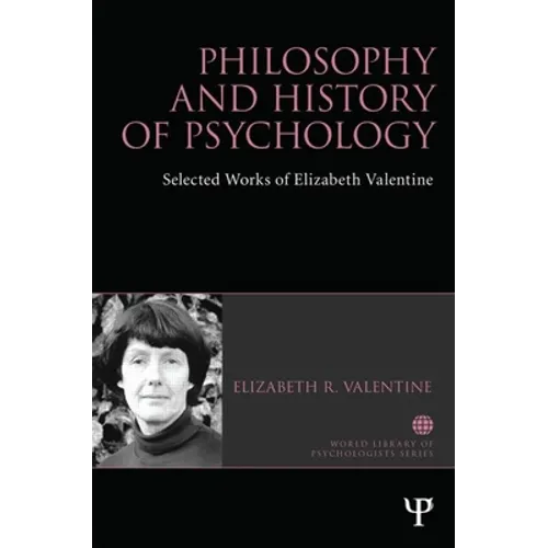 Philosophy and History of Psychology: Selected Works of Elizabeth Valentine