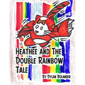 Heathee and The Double Rainbow Tale