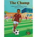 The Champ: A Book About Kids Sportsmanship I Kids Teamwork Outdoor Sports Coaching Soccer-Football Game Players Kids Ages 5-12 I Grandparent-Grandchil