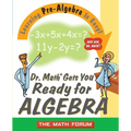 Dr. Math Gets You Ready for Algebra: Learning Pre-Algebra Is Easy!