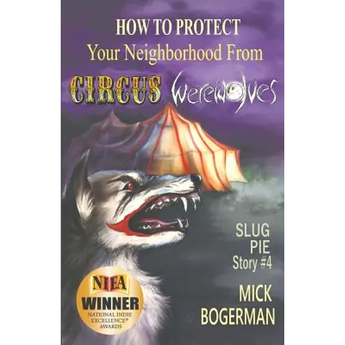 How to Protect Your Neighborhood from Circus Werewolves: Slug Pie Story #4